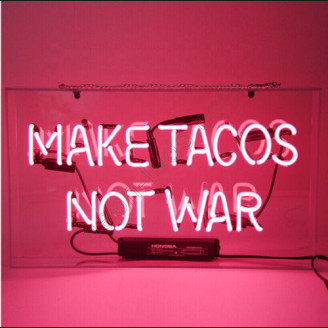 Make Tacos Not War  Neon Sign